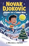  NOVAK DJOKOVIC : Journey of a Tennis Hero (English Edition)