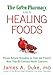 The Green Pharmacy Guide to Healing Foods: Proven Natural Remedies to Treat and Prevent More Than 80 Common Health Concerns (English Edition)