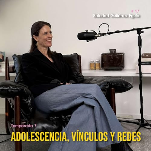 Page de couverture de T7 EP17 Adolescencia, vínculos y redes: cómo acompañar sin invadir
