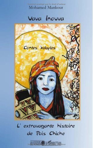 Télécharger Vava Inouva, l'extravagante histoire de Pois Chiche : Contes kabyles (La Légende des Mondes) Livre PDF Gratuit