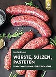 Würste, Sülzen und Pasteten: Traditionell und selbst gemacht
