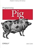 Programming Pig 1st edition by Gates, Alan (2011) Paperback