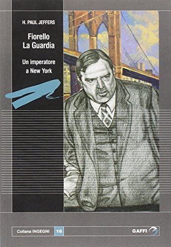 Fiorello La Guardia. Un imperatore a New York Fiorello La Guardia. Un imperatore a New York
