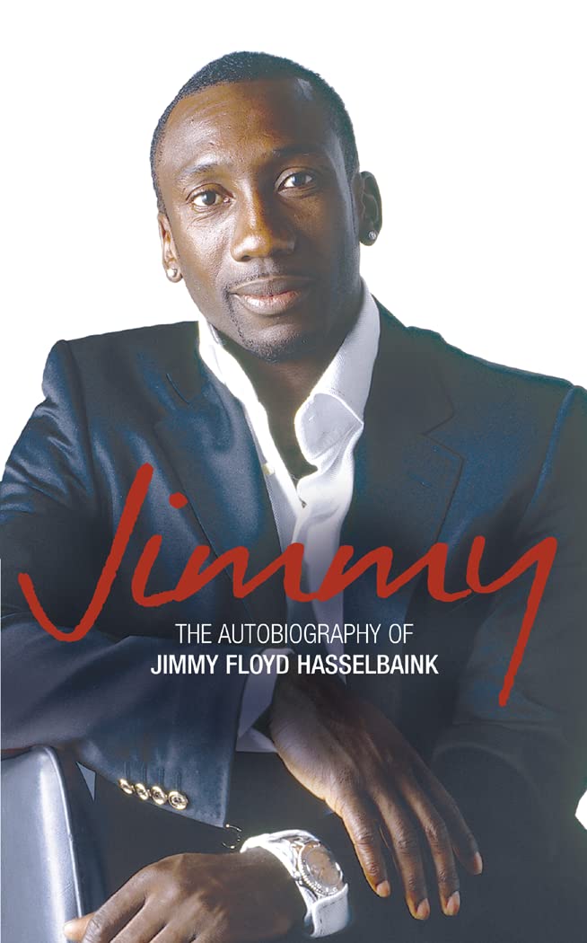 JIMMY: The Autobiography of Jimmy Floyd Hasselbaink