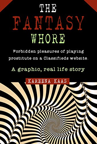 The Fantasy Whore: Forbidden pleasures of playing prostitute on a Classifieds website. A graphic,...