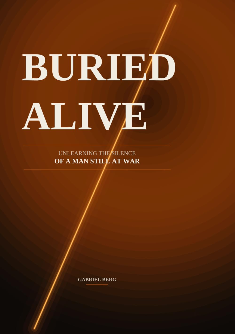BURIED ALIVE:Unlearning The Silence Of A Man Still At War