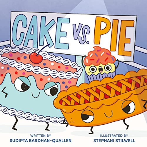 Cake Vs. Pie: A Picture Book About Food Rivalry and Friendship for Kids (Ages 4-8)