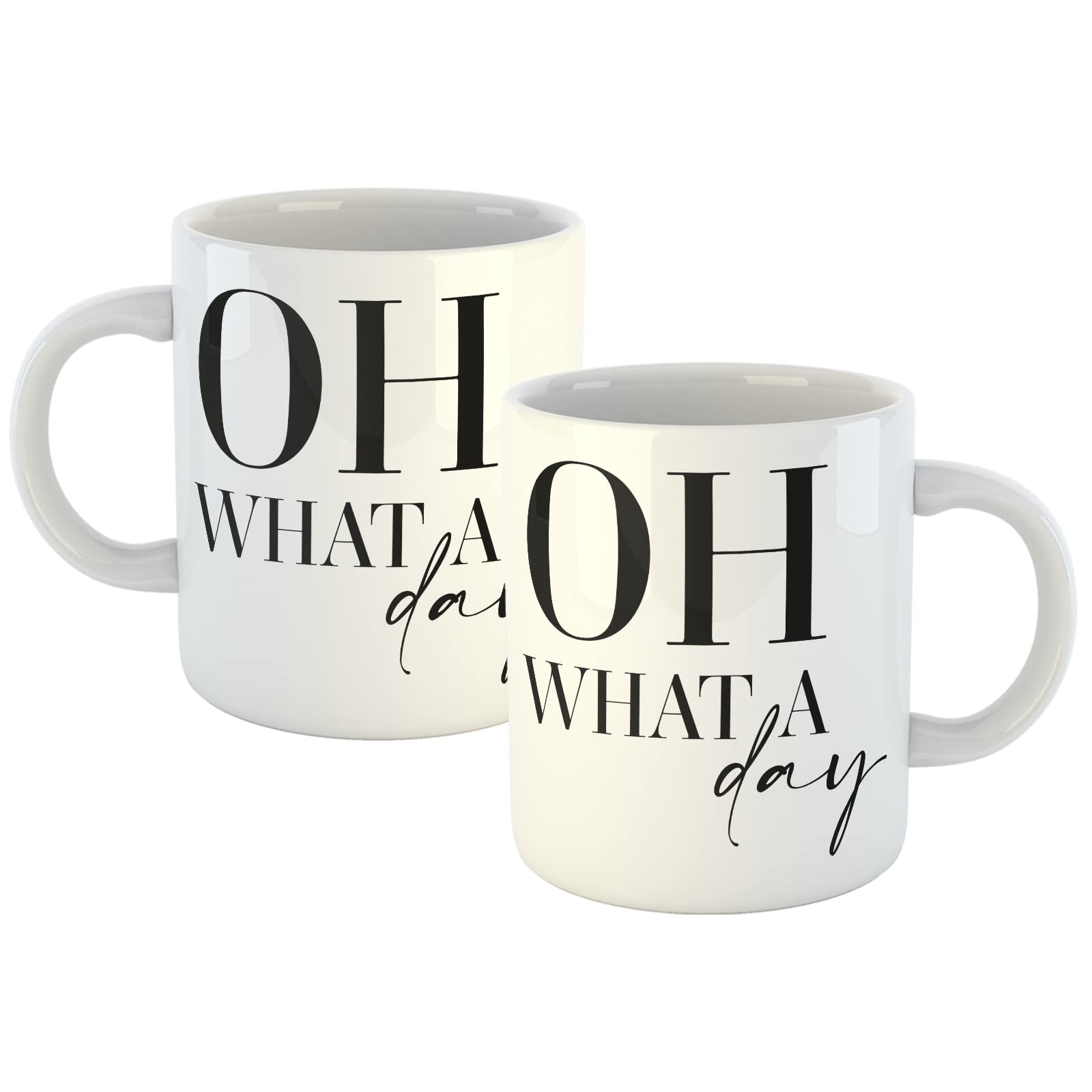 Oh What A Day Mug - White Sublimated Mug 11oz Coffee Cup