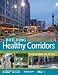 Building Healthy Corridors: Transforming Urban and Suburban Arterials into Thriving Places