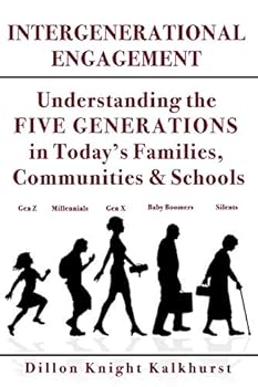 Paperback Intergenerational Engagement v2: Understanding the FIVE GENERATIONS in Today's Families, Communities & Schools Book