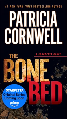 The Bone Bed: Scarpetta (Book 20) (Kay Scarpetta)