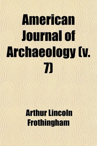 American Journal of Archaeology (Volume 7)