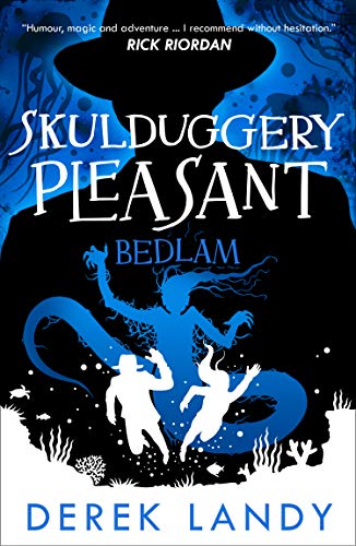 Bedlam: The Sunday Times bestselling dark fantasy adventure for children aged 11+ (Skulduggery Pleasant Book 12)