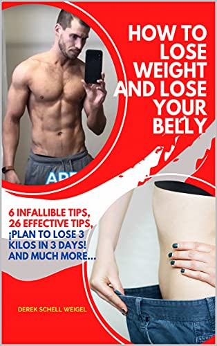 HOW TO LOSE WEIGHT AND LOSE YOUR BELLY: 6 Infallible Tips, 26 Effective