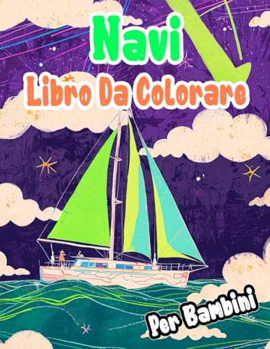 Navi Libro Da Colorare Per Bambini: Pagine A Colori Di Imbarcazioni Antichi Moderne Civili E Militari Transatlantici Sottomarini Marina Navigazione ... | Stress Rilassamento | Ragazzi Ragazze