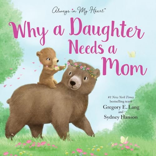Why a Daughter Needs a Mom: Celebrate Your...