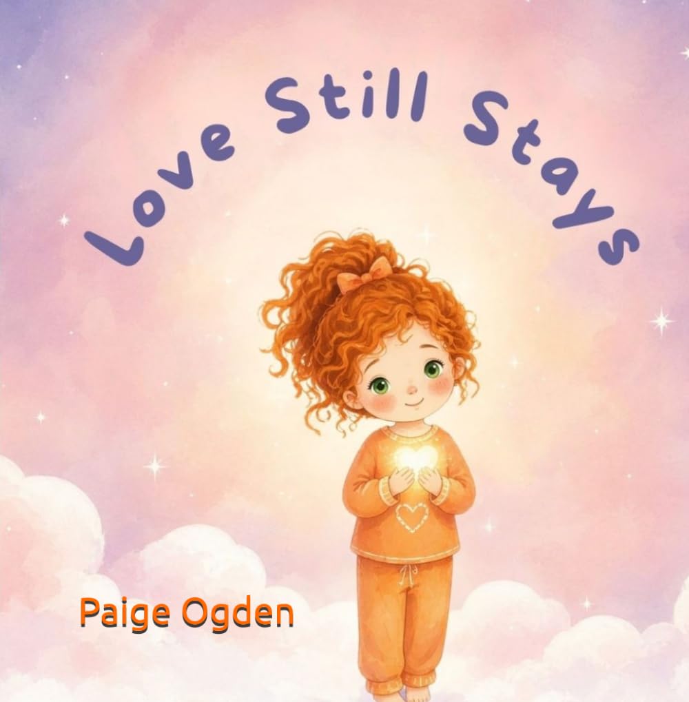 Love Still Stays: A Gentle Children’s Book About Grief, Loss, and Remembering Someone You Love (Tiny Light Sing a Long Series)