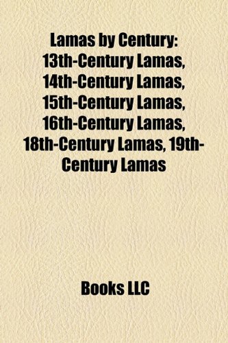 Lamas by Century: 13th-Century Lamas, 14th-Century Lamas, 15th-Century Lamas, 16th-Century Lamas, 18th-Century Lamas, 19th-Century Lamas