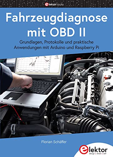 Fahrzeugdiagnose mit OBD II: Grundlagen, Protokolle und praktische Anwendungen mit Arduino und Raspberry Pi