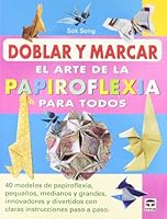 Doblar y marcar. EL arte de la papiroflexia para todos 8479029315 Book Cover