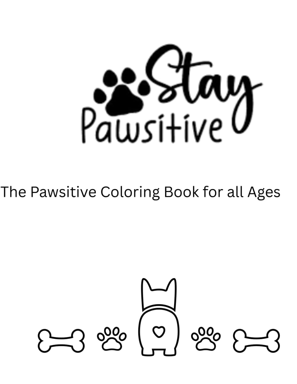 Stay Pawsitive: Coloring Book