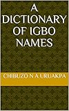 A DICTIONARY OF IGBO NAMES