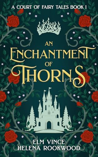 An Enchantment of Thorns: A Fae Beauty and the Beast Romantasy (A Court of Fairy Tales Book 1)