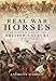 Real War Horses: The Experience of the British Cavalry 1814 - 1914