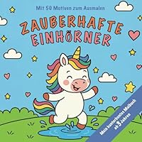 Zauberhafte Einhörner - Mit 50 Motiven zum Ausmalen ab 3 Jahren: Mein kunterbuntes Malbuch (German Edition) B0F5NP7VQT Book Cover