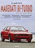  Le guide de la Maserati bi-turbo V6 2L, 2,5L, 2,8L et V8 3,2L: Historique, évolution, identification, conduite, utilisation, entretien