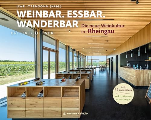 Weinbar. Essbar. Wanderbar: Die neue Weinkultur im Rheingau