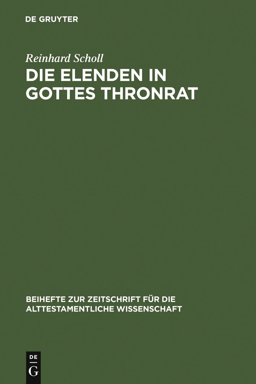 Die Elenden in Gottes Thronrat: Stilistisch-kompositorische Untersuchungen zu Jesaja 24-27 (Beihefte zur Zeitschrift für die alttestamentliche Wissenschaft 274)