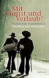 Mit Gunst und Verlaub!: Wandernde Handwerker: Tradition und Alternative