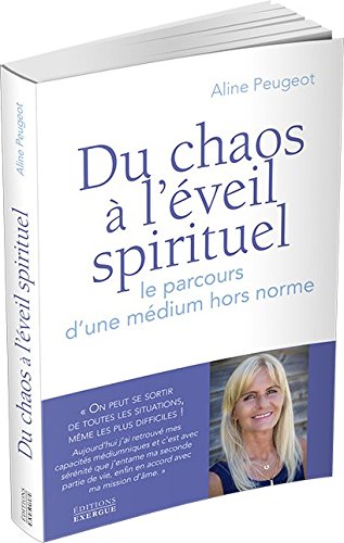 Du chaos à l'éveil spirituel : Le parcours d'une médium hors norme PDF
