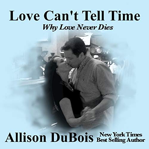 Love Can't Tell Time Why Love Never Dies (Audible Audio