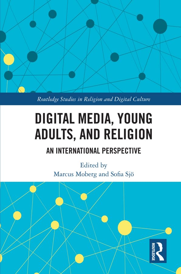 Digital Media, Young Adults and Religion: An International Perspective (Routledge Studies in Religion and Digital Culture)      1st Edition, Kindle Edition