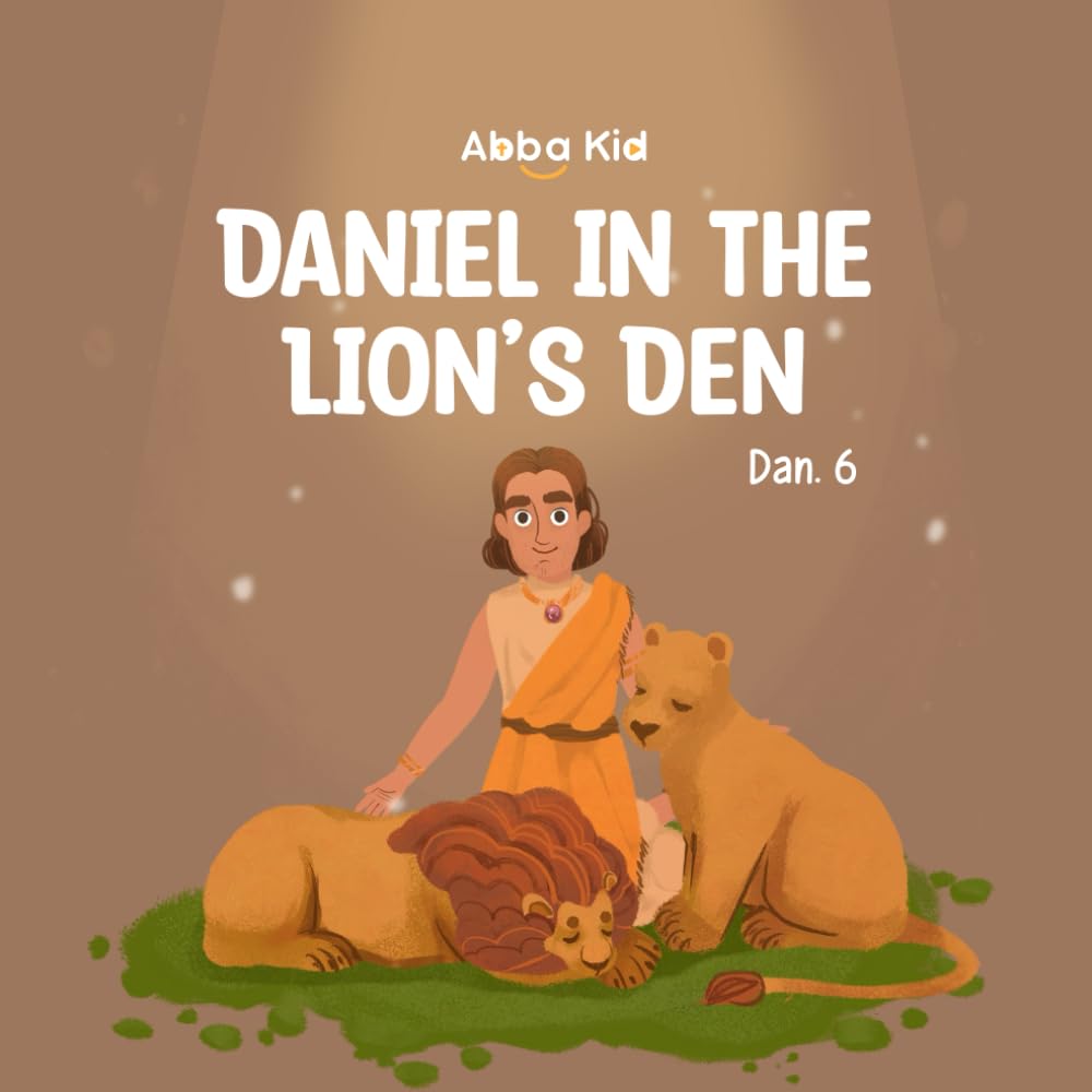 Daniel in the Lion’s Den: Bible Story for Kids About Obedience, Trust, and God’s Protection