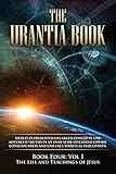 The Urantia Book: Book Four, Vol I: The Life and Teachings of Jesus: New Edition, single column formatting, larger and easier to read fonts, cream paper