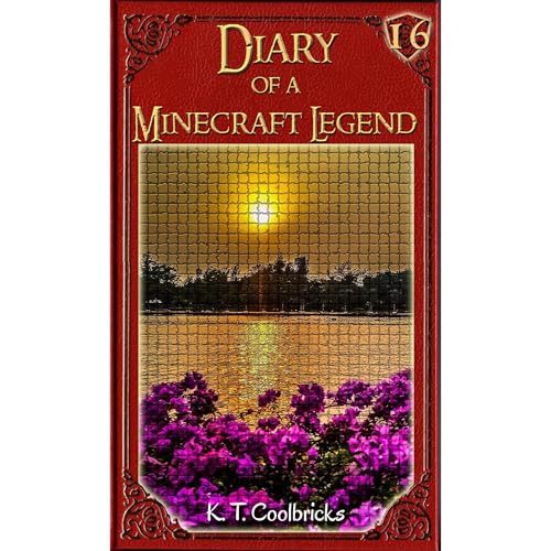 Diary of a Minecraft Legend: Book 16 (By K. T. Coolbricks) episode artwork