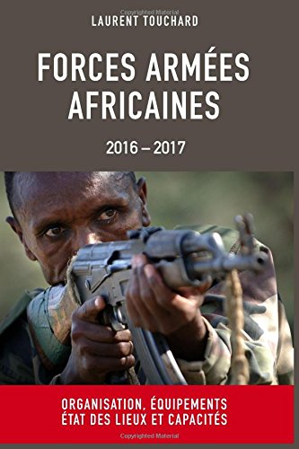  Forces Armees Africaines: Organisation, equipements, etat des lieux et capacites livre En ligne