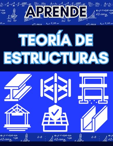 APRENDE TEORÍA DE ESTRUCTURAS INGENIERÍA: GUÍA COMPLETA CÁLCULO ESTRUCTURAL