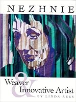 Nezhnie : Weaver and Innovative Artist 0975577506 Book Cover
