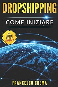 DROPSHIPPING: Vendo ma non spedisco, guida per iniziare il drop shipping con lista fornitori, creare un ecommerce con Shopify, vendere online e guadagnare.