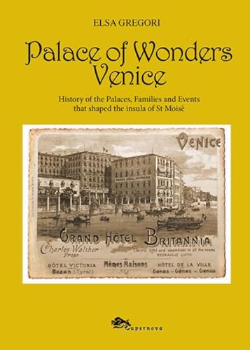 Palace of wonders Venice. History of the palaces, families and events that shaped the insula of St Moisè