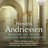 Andriessen : Miroir de Peine, Musique Orchestrale & Concertos