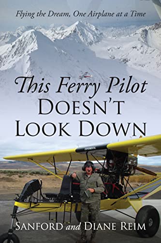 This Ferry Pilot Doesn’t Look Down: Flying the Dream, One Airplane at a Time