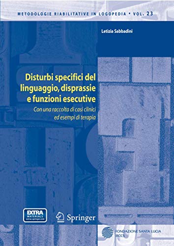 Disturbi specifici del linguaggio, disprassie e funzioni esecutive: Con una raccolta di casi clinici ed esempi di terapia: 23