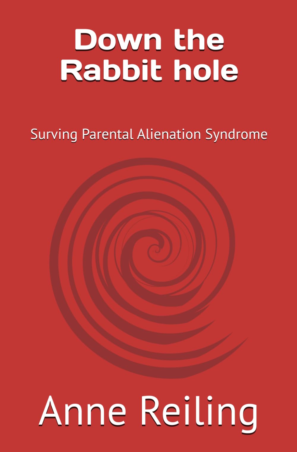 Down the Rabbit hole: Surving Parental Alienation Syndrome