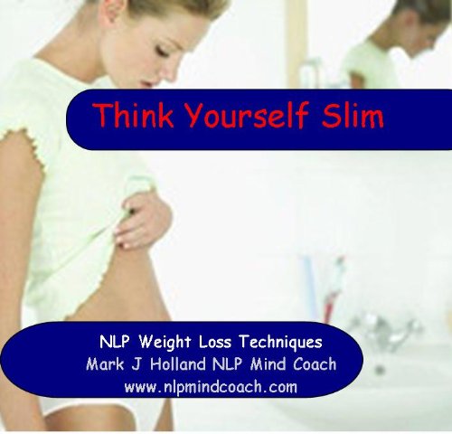 Think Yourself Slim - Weight Loss Techniques