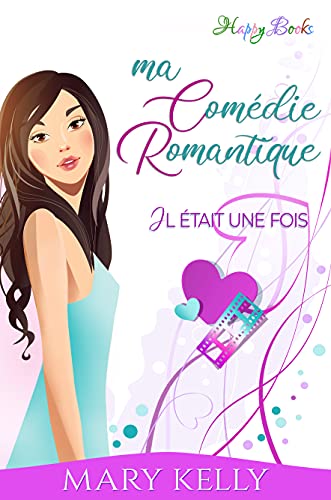 Il était une fois: Une comédie romantique "Meilleurs amis-D'ennemis à amants" (Ma comédie romantique t. 1)